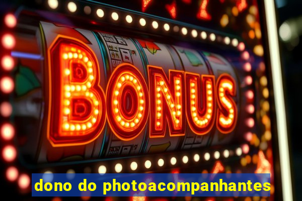 dono do photoacompanhantes